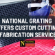 National Grating Offers Custom Cutting and Fabrication of FRP Solutions